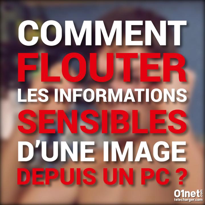 Comment Flouter Des Informations Sensibles Sur Une Image Depuis Un